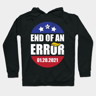 End of an Error - Biden Harris Inauguration Day Hoodie